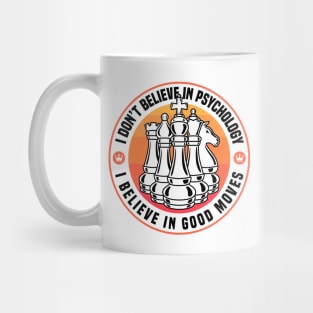 Chess - I Believe In Good Moves Mug